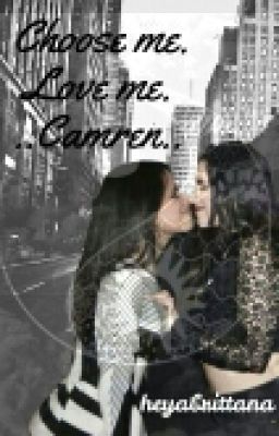 Choose me. Love me. ||CAMREN||