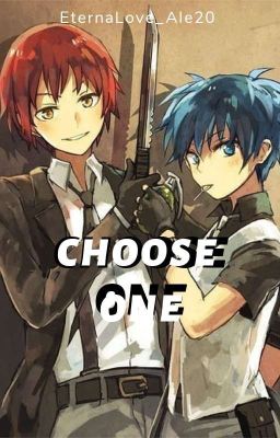 Choose One // Karma Akabane x Reader x Nagisa Shiota //