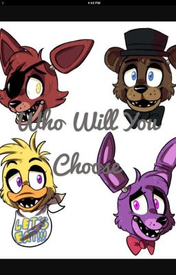 Choose wisely ( FNAF x reader )