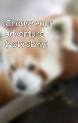 Choose your adventure (vote story)