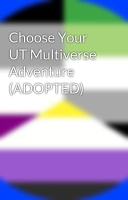 Choose Your UT Multiverse Adventure (ADOPTED)