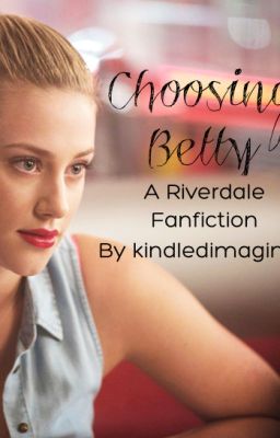 Choosing Betty (Jughead x Reader)