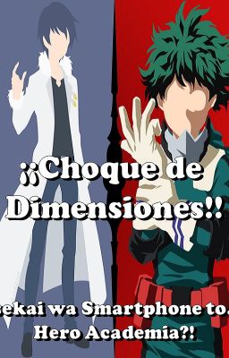 ¡¡Choque de Dimensiones!! Isekai wa Smartphone to...Hero Academia?!