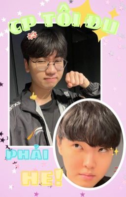 [CHORAN] CP tôi đu phải HE!