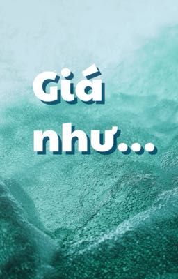 [Choran] Giá như...