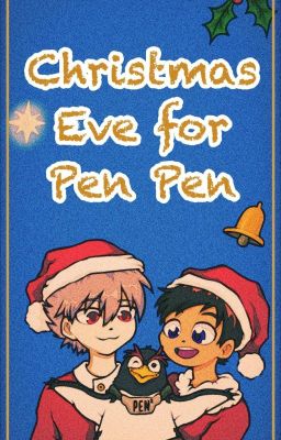 Christmas Eve for Pen Pen [KawoShin Xmas 2022]