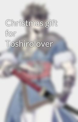 Christmas gift for Toshirolover