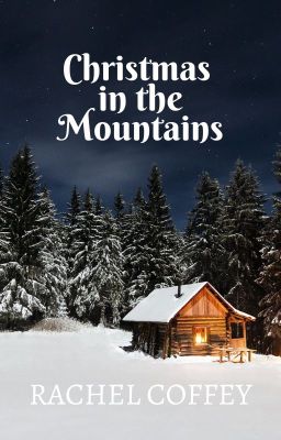 Christmas in the Mountains {Christmas Novelette} ✓