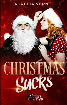 Christmas sucks [Sous contrat d'édition aux Éditions Plumes Du Web] 