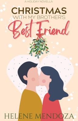 CHRISTMAS WITH MY BROTHER'S BEST FRIEND (A Holiday Novella)