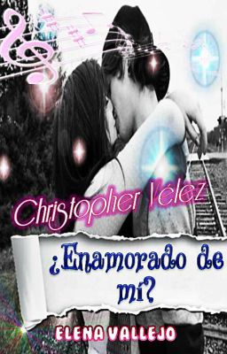 Christopher Vélez ¿ENAMORADO DE MÍ? | FANFIC