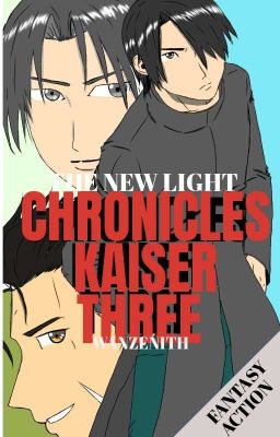 CHRONICLES KAISER THREE : THE NEW LIGHT (C)™