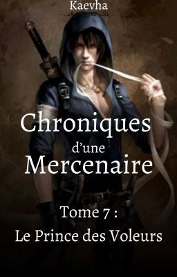 Chroniques d'une Mercenaire - Tome 7 : Le Prince des Voleurs