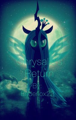 Chrysalis's Return