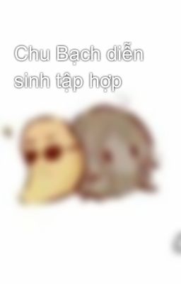 Chu Bạch diễn sinh tập hợp