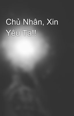 Chủ Nhân, Xin Yêu Ta!!