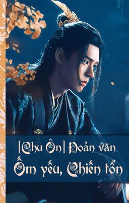 [Chu Ôn] Đoản văn - Ốm yếu, chiến tổn