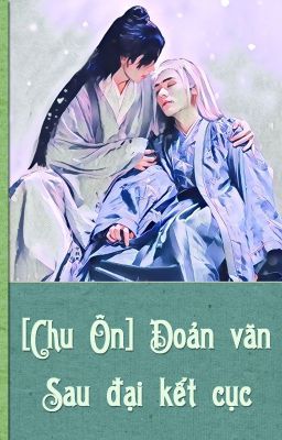 [Chu Ôn] Đoản văn - Sau đại kết cục