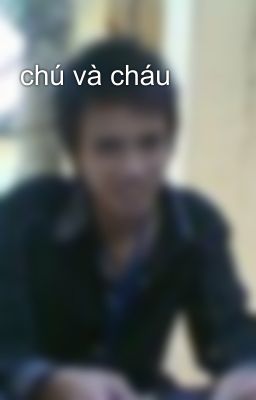 chú và cháu