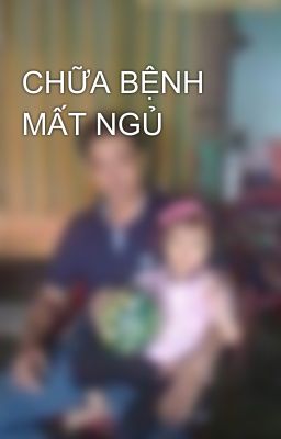 CHỮA BỆNH MẤT NGỦ