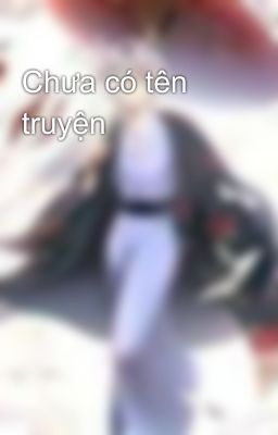 Chưa có tên truyện