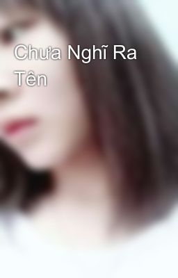 Chưa Nghĩ Ra Tên😁😁😁