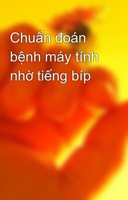 Chuẩn đoán bệnh máy tính nhờ tiếng bíp