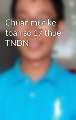 Chuan muc ke toan so 17 thue TNDN