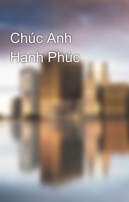 Chúc Anh Hạnh Phúc