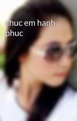 chuc em hanh phuc