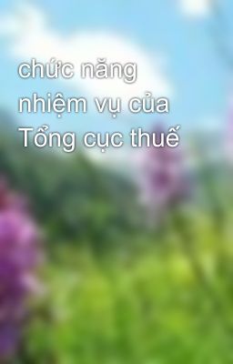 chức năng nhiệm vụ của Tổng cục thuế