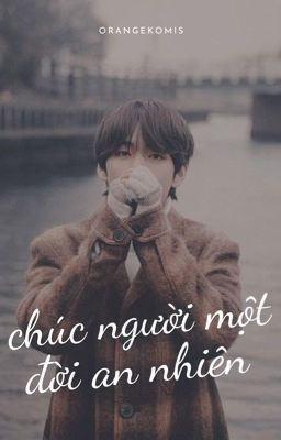 chúc người một đời an nhiên | kim taehyung