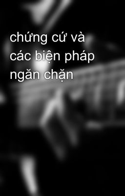 chứng cứ và các biện pháp ngăn chặn