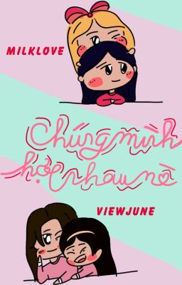 Chúng mình hợp nhau mà - MILLOVE & VIEWJUNE