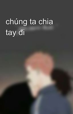 chúng ta chia tay đi