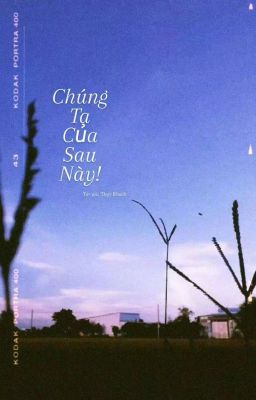 Chúng Ta Của Sau Này!