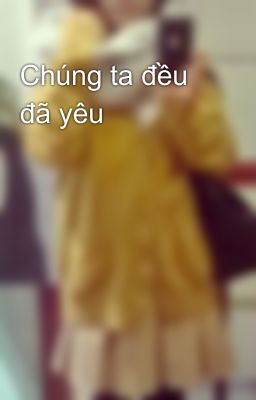 Chúng ta đều đã yêu