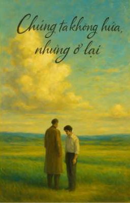 Chúng ta không hứa nhưng ở lại 