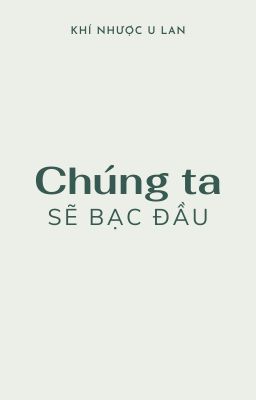 Chúng ta sẽ bạc đầu