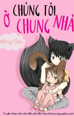 Chúng Tôi Ở Chung Nhà - Hồng Cửu