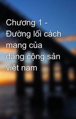 Chương 1 - Đường lối cách mạng của đảng cộng sản việt nam