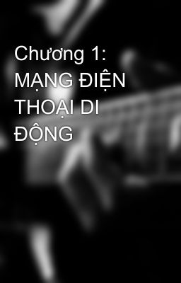 Chương 1: MẠNG ÐIỆN THOẠI DI ÐỘNG