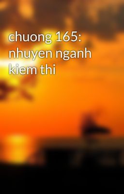 chuong 165: nhuyen nganh kiem thi