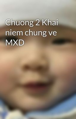 Chuong 2 Khai niem chung ve MXD