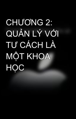 CHƯƠNG 2: QUẢN LÝ VỚI TƯ CÁCH LÀ MỘT KHOA HỌC