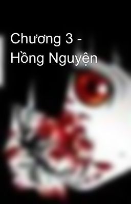 Chương 3 - Hồng Nguyện