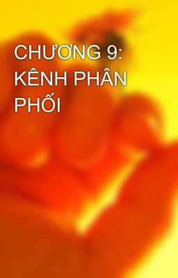 CHƯƠNG 9: KÊNH PHÂN PHỐI