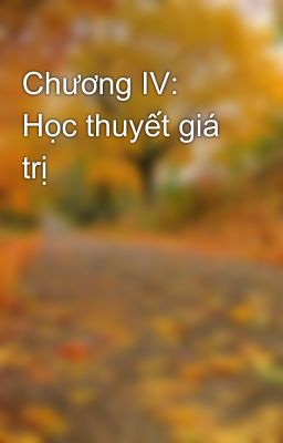 Chương IV: Học thuyết giá trị