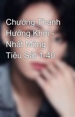 Chưởng Thanh Hưởng Khởi - Nhất Mộng Tiêu Sắt 1-40