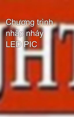 Chương trình nhấp nháy LED PIC